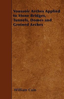 Voussoir Arches Applied to Stone Bridges, Tunne... 1445557711 Book Cover