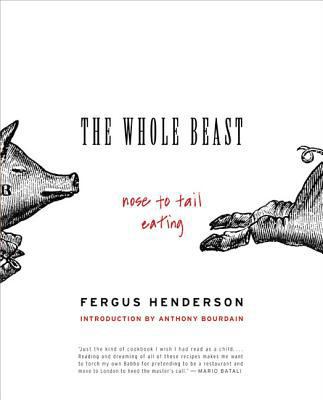 The Whole Beast: Nose to Tail Eating 0060585366 Book Cover