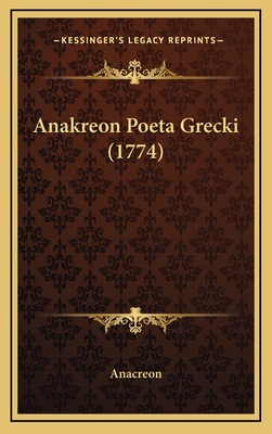 Anakreon Poeta Grecki (1774) [Polish] 1168996104 Book Cover