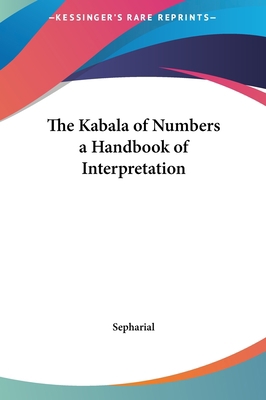 The Kabala of Numbers a Handbook of Interpretation 1161363025 Book Cover