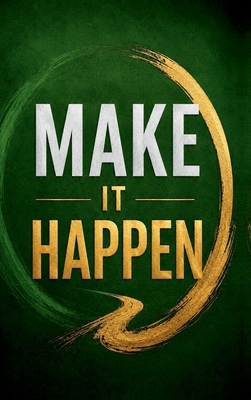 Make It Happen: Notebook B0H3MCGX8N Book Cover