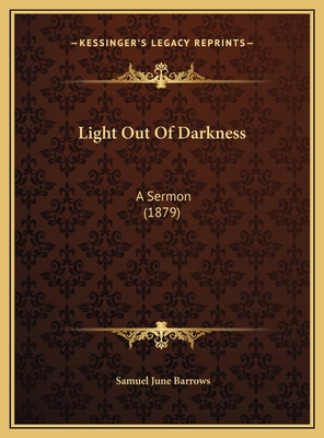 Light Out Of Darkness: A Sermon (1879) 1169407560 Book Cover