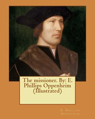 The missioner. By: E. Phillips Oppenheim (Illus... 1542387043 Book Cover