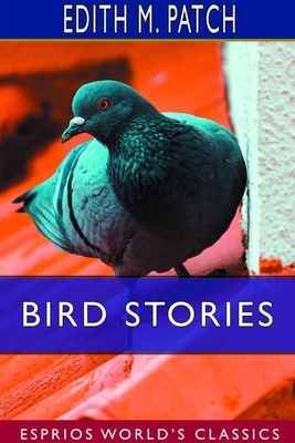 Bird Stories (Esprios Classics): Illustrated by... 1714045099 Book Cover