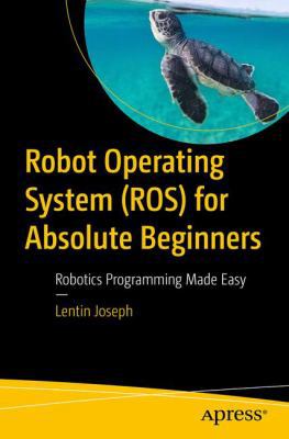 Robot Operating System (Ros) for Absolute Begin... 1484234049 Book Cover