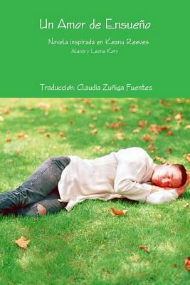 Un Amor de Ensueño Novela inspirada en Keanu Re... [Spanish] 136503979X Book Cover