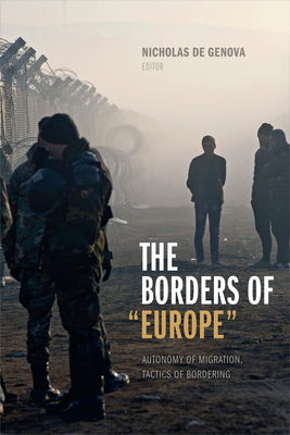 The Borders of Europe: Autonomy of Migration, T... 0822368889 Book Cover