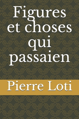 Figures et choses qui passaien [French] 1677710659 Book Cover