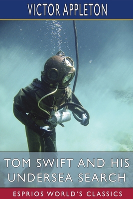 Tom Swift and His Undersea Search (Esprios Clas... B0BSV2LYKB Book Cover