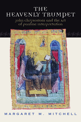 Heavenly Trumpet: John Chrysostom and the Art o... 0664225101 Book Cover