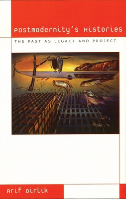 Postmodernity's Histories: The Past as Legacy a... 0742501671 Book Cover
