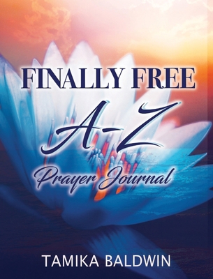 Finally Free A-Z Prayer Journal 1949105717 Book Cover