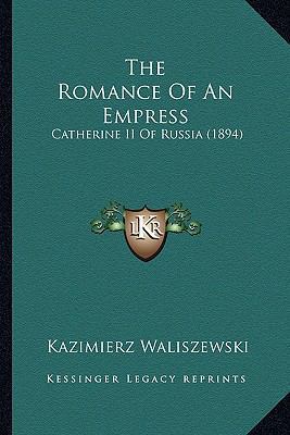 The Romance Of An Empress: Catherine II Of Russ... 1167237293 Book Cover