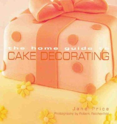 The Home Guide to Cake Decorating B002IW11HY Book Cover