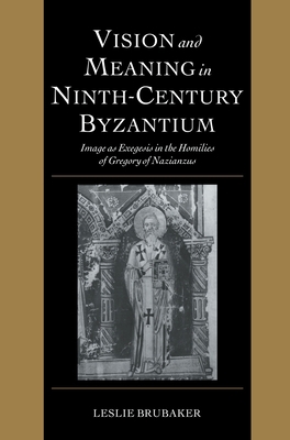 Vision and Meaning in Ninth-Century Byzantium 0521621534 Book Cover