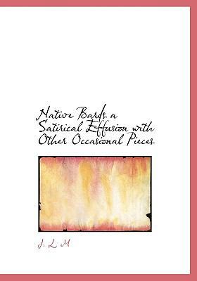 Native Bards a Satirical Effusion with Other Oc... 111534823X Book Cover
