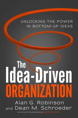 The Idea-Driven Organization: Unlocking the Pow... 1626561230 Book Cover