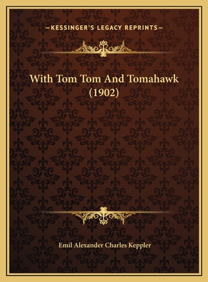 With Tom Tom And Tomahawk (1902) 1169622917 Book Cover