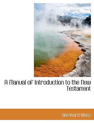 A Manual of Introduction to the New Testament 1115765760 Book Cover