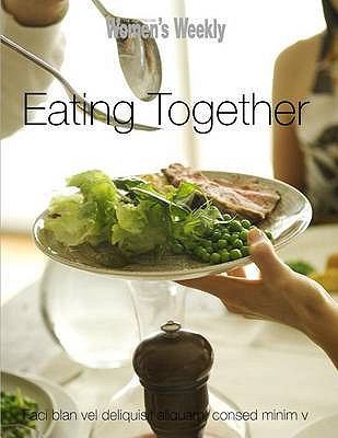 Eating Together (The Australian Women's Weekly) 1863969608 Book Cover