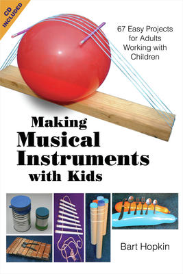 Making Musical Instruments with Kids: 67 Easy P... 1884365485 Book Cover