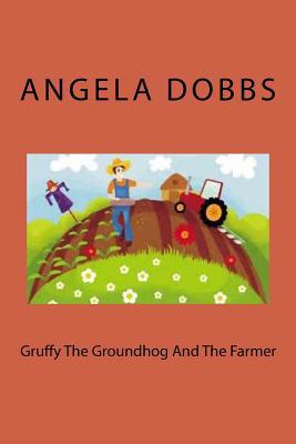 Gruffy The Groundhog And The Farmer 1500731684 Book Cover