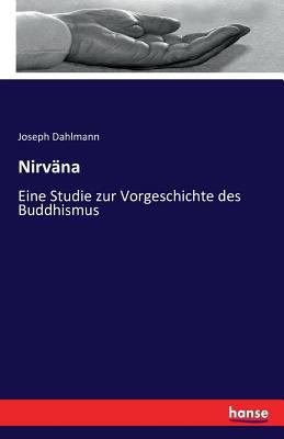 Nirväna: Eine Studie zur Vorgeschichte des Budd... [German] 3741137340 Book Cover