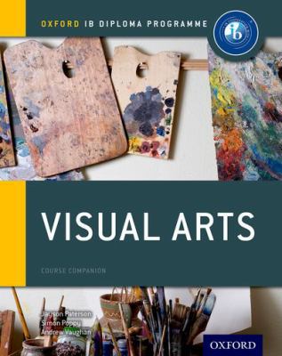 Ib Visual Arts Course Book: Oxford Ib Diploma P... 0198377916 Book Cover
