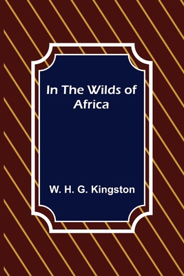 In the Wilds of Africa 9356700427 Book Cover