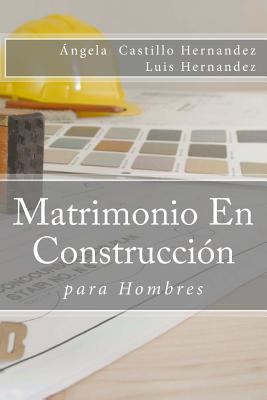 Matrimonio (para Hombres): En Construcción [Spanish] 1987710134 Book Cover