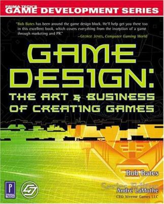 Game Design: The Art and Business of Creating G... 0761531653 Book Cover