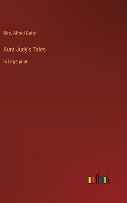 Aunt Judy's Tales: in large print 3368338374 Book Cover
