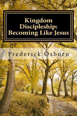Kingdom Discipleship: Becoming Like Jesus: Foll... 1530186528 Book Cover
