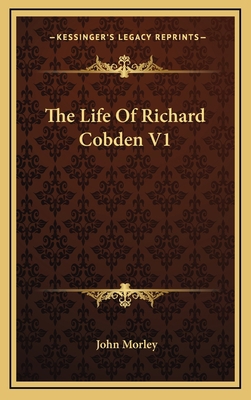 The Life of Richard Cobden V1 1163418625 Book Cover