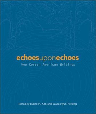 Echoes Upon Echoes: New Korean American Writing... 1889876135 Book Cover
