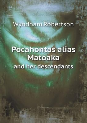 Pocahontas alias Matoaka and her descendants 5518583303 Book Cover