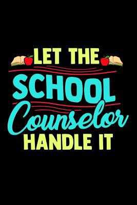 Let The School Counselor Handle It: School Gift... 1070438197 Book Cover