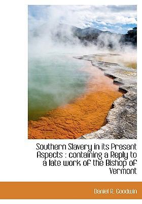 Southern Slavery in Its Present Aspects: Contai... 1113901306 Book Cover