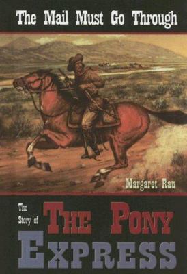 The Mail Must Go Through: The Story of the Pony... 193179863X Book Cover