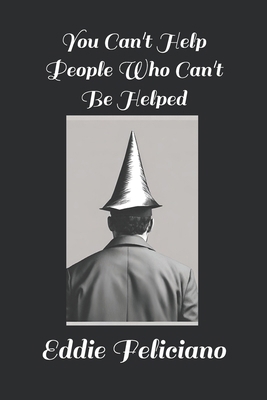You Can't Help People Who Can't Be Helped B0CQVNXW5V Book Cover