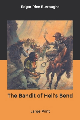 The Bandit of Hell's Bend: Large Print B0842L11DQ Book Cover