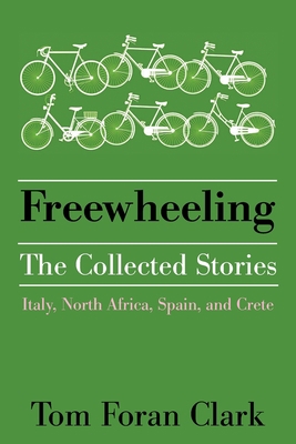 Freewheeling: The Collected Stories 1664158073 Book Cover