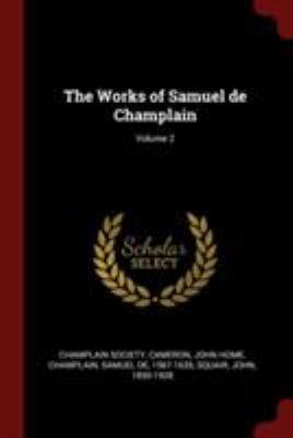 The Works of Samuel de Champlain; Volume 2 1376116227 Book Cover