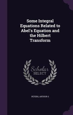 Some Integral Equations Related to Abel's Equat... 1341799247 Book Cover