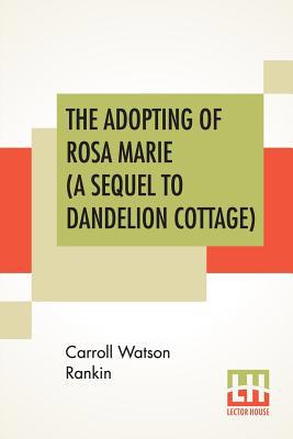 The Adopting Of Rosa Marie (A Sequel To Dandeli... 9353426413 Book Cover