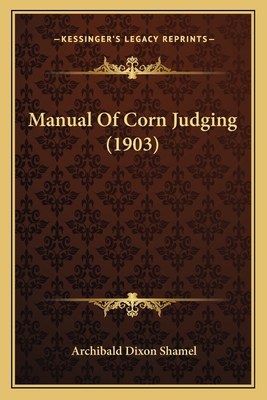 Manual Of Corn Judging (1903) 1166932338 Book Cover