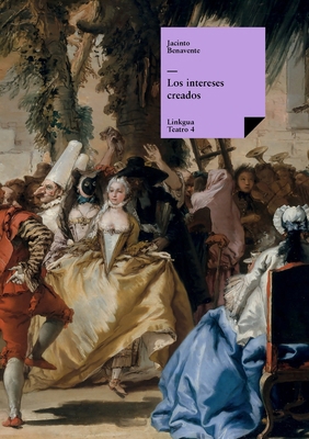 Los intereses creados [Spanish] 8490075077 Book Cover