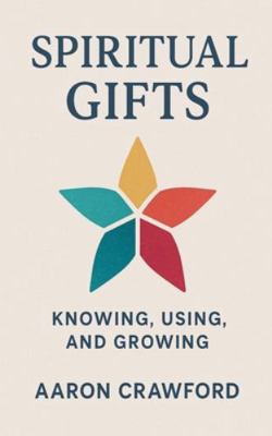 Spiritual Gifts: Knowing, using, and Growing B0G52C9ZDY Book Cover