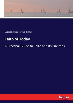 Cairo of Today: A Practical Guide to Cairo and ... 333717793X Book Cover