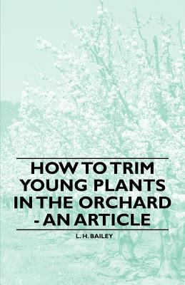 How to Trim Young Plants in the Orchard - An Ar... 1446537315 Book Cover